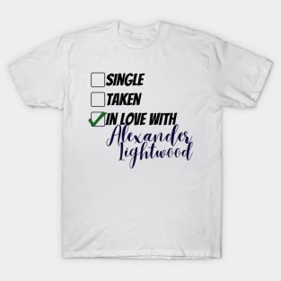 Single, taken, in love with Alexander Lightwood T-Shirt